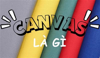 Vải canvas là gì? Bật mí bí mật về loại vải bền bỉ, phổ biến nhất hiện nay