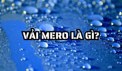 Vải mero là gì? Ngôi sao mới của làng thời trang Việt Nam