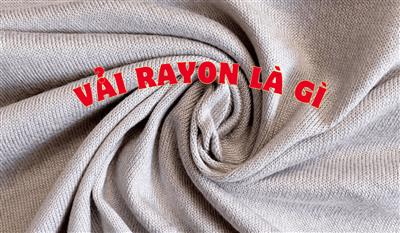 Tìm hiểu từ A đến Z về chất liệu vải rayon phổ biến nhất hiện nay